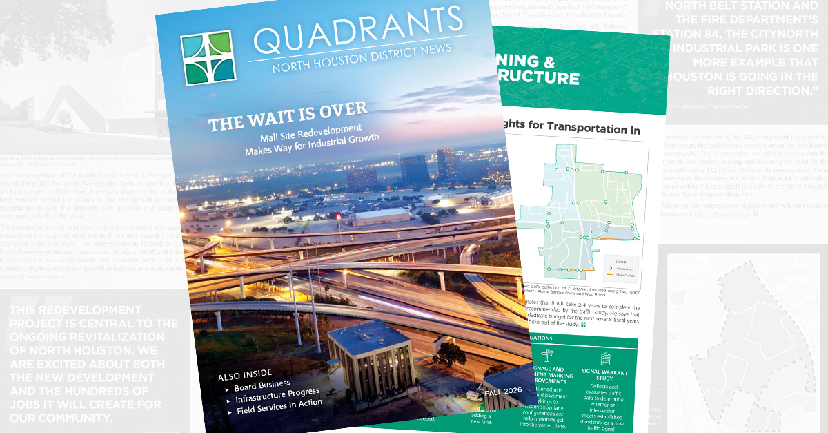 Promotional graphic featuring the Fall 2026 issue of Quadrants, North Houston District's quarterly publication. The magazine cover displays an aerial photograph of the Interstate 45 and Beltway 8 interchange at dusk, with the headline The Wait Is Over highlighting the former Greenspoint Mall site redevelopment. An interior page featuring transportation planning and infrastructure projects is visible behind the cover.